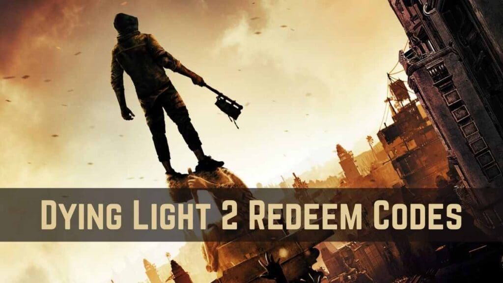 Dying Light 2 Redeem Codes