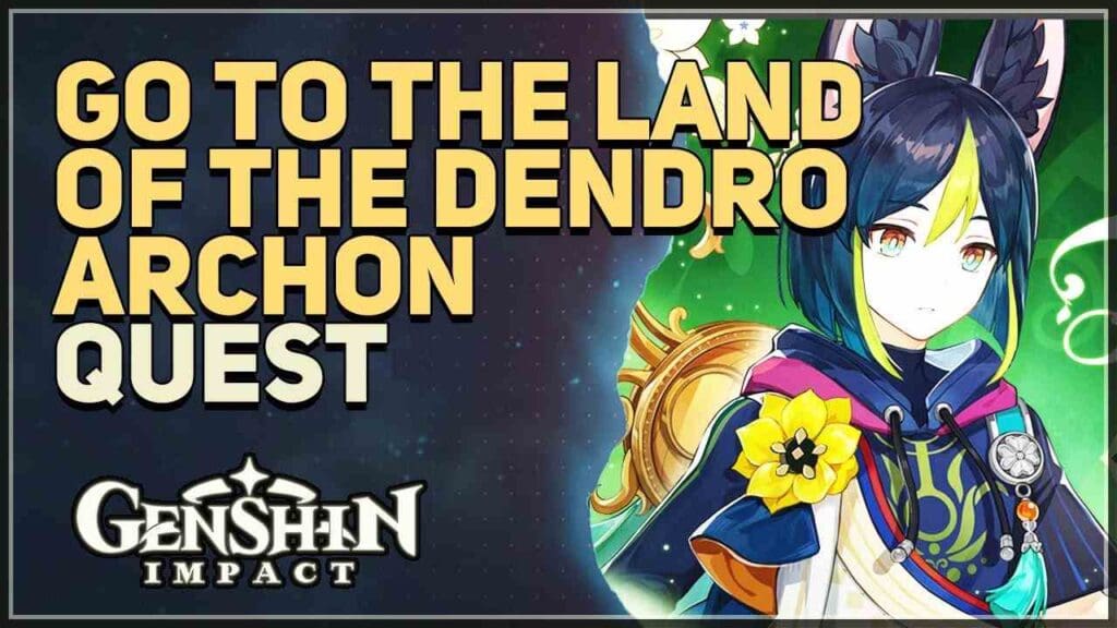 Go To land of Dendro Archon Genshin Impact