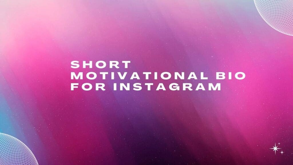 Short Motivational Bio For Instagram