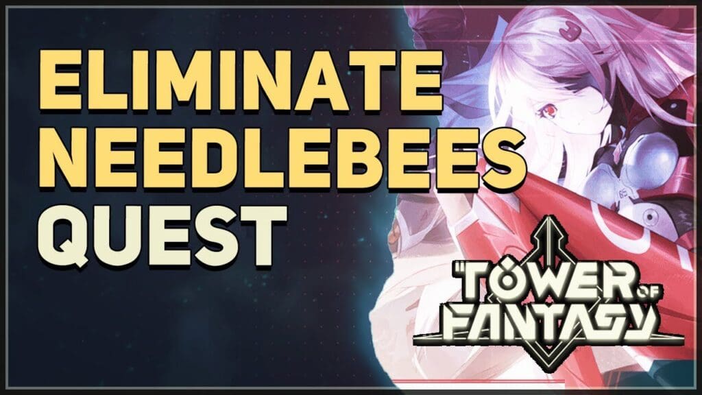 Eliminate Needlebees Tower of Fantasy