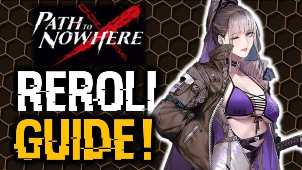 Path To Nowhere Reroll Guide