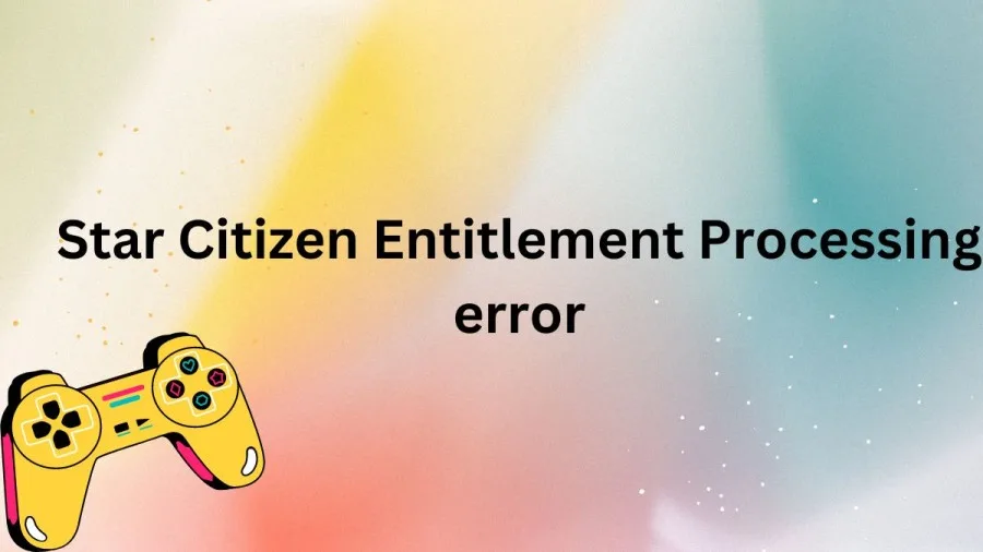 Star Citizen Entitlement Processing 